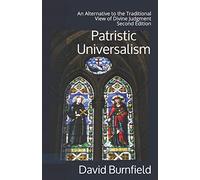 Patristic Universalism: An Alternative to the Traditional View of Divine Judgment