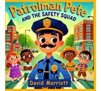 Patrolman Pete and The Safety Squad: Read, Learn, and Color - For Ages 3-8