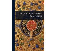 Patrologiæ Cursus Completus