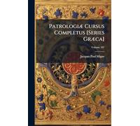 Patrologiæ Cursus Completus [Series Græca]; Volume 107