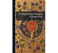Patrologiae Cursus Completus