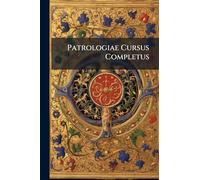 Patrologiae Cursus Completus