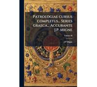Patrologiae cursus completus... Series graeca... Accurante J.P. Migne
