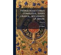 Patrologiae cursus completus... Series graeca... Accurante J.P. Migne