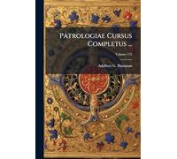 Patrologiae Cursus Completus ...: Series Latina; Volume 172