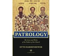 Patrology: The Lives and Works of the Fathers of the Church (St. Irenaeus Press) by Otto Bardenhewer (1908-05-01)