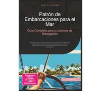 Patrón de Embarcaciones para el Mar: Guía Completa para tu Licencia de Navegación (Licencia de patrón de embarcaciones de recreo)