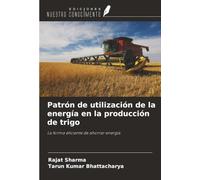 Patrón de utilización de la energía en la producción de trigo: La forma eficiente de ahorrar energía