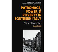 Patronage, Power and Poverty in Southern Italy Paperback: A Tale of Two Cities (Cambridge Studies in Modern Political Economies)