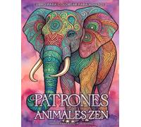 Patrones Animales Zen - un libro para colorear para adultos: Mandalas relajantes para aliviar el estrés, practicar mindfulness y relajarse