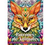 Patrones de Animales: Libro de colorear para adultos para aliviar el estrés con diseños relajantes que presentan animales, mandalas y arte de la naturaleza