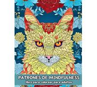 PATRONES DE MINDFULNESS libro para colorear para adultos: para aliviar el estrés, TDAH, pérdida de ansiedad, relajación, meditación