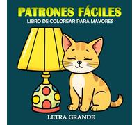 Patrones Fáciles Letra Grande Libro de Colorear para Mayores: 30 Ilustraciones simples y grandes para adultos, personas mayors | Páginas para colorear en gran formato, 8.5x11 in