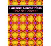 Patrones Geométricos Libro de Colorear: Más de 50 motivos de formas geométricas para colorear para la creatividad y la relajación