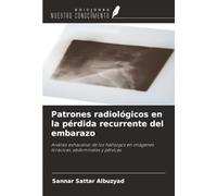 Patrones radiológicos en la pérdida recurrente del embarazo: Análisis exhaustivo de los hallazgos en imágenes torácicas, abdominales y pélvicas