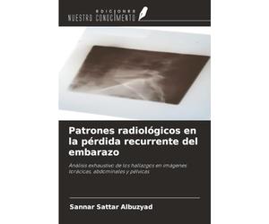 Patrones radiológicos en la pérdida recurrente del embarazo: Análisis exhaustivo de los hallazgos en imágenes torácicas, abdominales y pélvicas