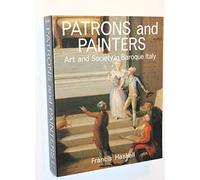 Patrons and Painters: Study in the Relations Between Italian Art and Society in the Age of the Baroque