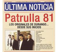 Patrulla 81 - Originales De Durango: Desde Sus Inicios