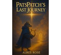 PatsPatch's Last Jouney (The Chronicles of Wolfden)