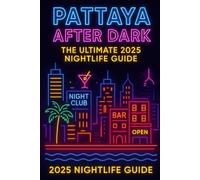 Pattaya After Dark: The Ultimate 2025 Nightlife Guide
