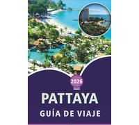 PATTAYA GUÍA DE VIAJE 2026: Descubre las playas costeras de Tailandia, atracciones, lugares históricos, gastronomía local, itinerarios y consejos prácticos para todos los viajeros.