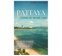 PATTAYA GUIDE DE VOYAGE 2026