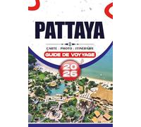 PATTAYA GUIDE DE VOYAGE 2026: Découvrez des plages immaculées, une culture riche, des saveurs exquises et des aventures palpitantes dans le joyau côtier de Thaïlande