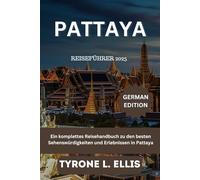 Pattaya Reiseführer 2025: Ein komplettes Reisehandbuch zu den besten Sehenswürdigkeiten und Erlebnissen in Pattaya