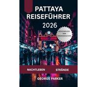 Pattaya Reiseführer 2026: Thailands ultimative Geheimtipps für Strände, günstige Unterkünfte, Nachtleben und versteckte Juwelen