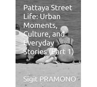 Pattaya Street Life: Urban Moments, Culture, and Everyday Stories (Part 1)