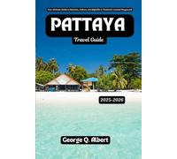 Pattaya Travel Guide 2025-2026: Your Ultimate Guide to Beaches, Culture, and Nightlife in Thailand's Coastal Playground (Easygoing Journeys)