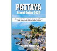 PATTAYA Travel Guide 2026: Beaches, Islands, Day Trips, Food, Nightlife & Smart Travel Tips for First-Time and Repeat Visitors