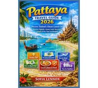 Pattaya Travel Guide 2026: Discover Thailand’s Vibrant Coastal City, Beaches, Nightlife, Islands, Family Attractions, Temples & Day Trips from Bangkok