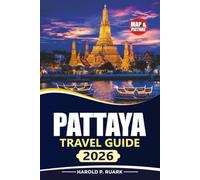 PATTAYA TRAVEL GUIDE 2026: Discover the Beaches, Island Escapes, Local Cuisine, Cultural Attractions, Transportation Tips, and Where to Stay