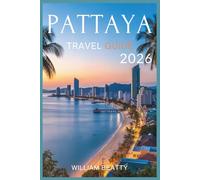 Pattaya Travel Guide 2026: Your Practical Companion for Transport, Meals, Stays, Fun Spots, and Daily Life (Thailand Travel Guide Series)