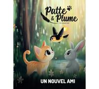 Patte & Plume: Un nouvel Ami (Les aventures de Patte & Plume)
