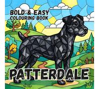 PATTERDALE TERRIER COLOURING BOOK: Bold and Easy for Kids and Adults: 50 Simple Cute Designs for Dog Lovers, Seniors, anxiety and Stress Relief
