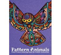Pattern Animals Hand Drawn Coloring Book for Adults Relaxation: Intricate Animal Designs for Mindful Coloring and Creative Flow
