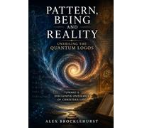 Pattern, Being and Reality: Unveiling the Quantum Logos