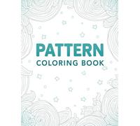 Pattern Coloring Book: 50 Simple Geometric Designs for All Ages