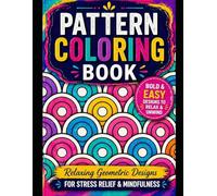 Pattern Coloring Book for Adults: Bold & Easy Geometric Designs for Relaxation and Stress Relief
