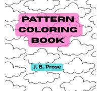 Pattern coloring book: For all ages (Pattern Coloring Books)