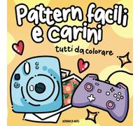 Pattern facili e carini - Tutti da colorare: 25 Illustrazioni realizzate a mano | Adatto a tutte le età | 21.6 x 21.6 cm | Italiano
