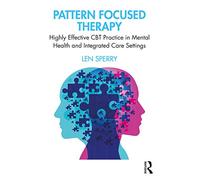 Pattern Focused Therapy: Highly Effective CBT Practice in Mental Health and Integrated Care Settings
