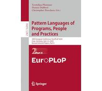 Pattern Languages of Programs, People and Practices: 30th European Conference, EuroPLoP 2025, Irsee, Germany, July 2-6, 2025, Revised Selected Papers, ... (Lecture Notes in Computer Science, 16494)