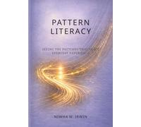 Pattern Literacy: Seeing the Patterns That Shape Everyday Experience