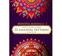 Pattern Mandala Coloring Book for Relaxation and Focus: A Beautiful Collection of Intricate Pattern Mandalas to Calm Your Mind, Spark Creativity, and Relieve Stress (Mindful Mandala Book 1)