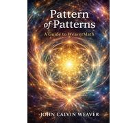 Pattern of Patterns: A Guide to WeaverMath (WeaverMath Titles)