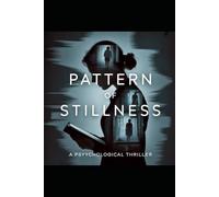 Pattern_of_Stillness: A Psychological Time-Loop Thriller (The Pattern Series)