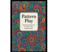 Pattern Play: Satisfying Patterns to color your stress away
